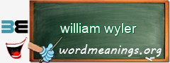 WordMeaning blackboard for william wyler